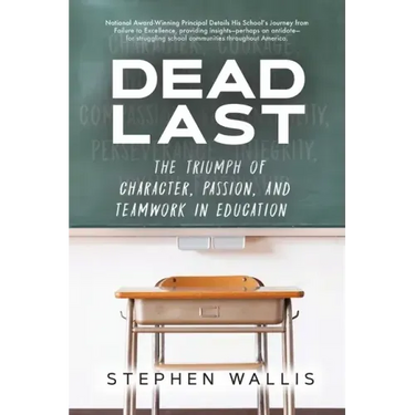 Dead Last: The Triumph of Character, Passion, and Teamwork in Education