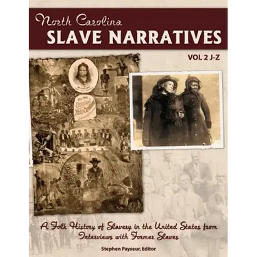 The North Carolina Slave Narratives, Volume 2 J-Z: A Folk History Of Slavery in the United States From Interviews With Former Slaves