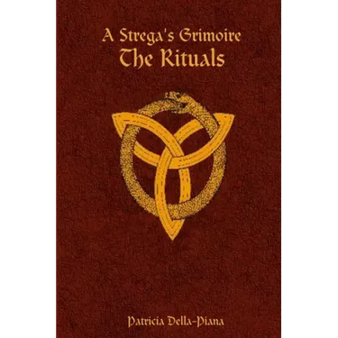 A Strega's Grimoire: The Rituals