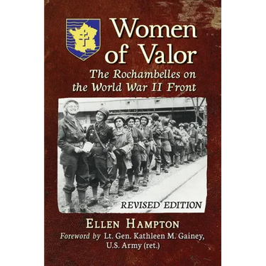 Women of Valor: The Rochambelles on the World War II Front, Rev. Ed.