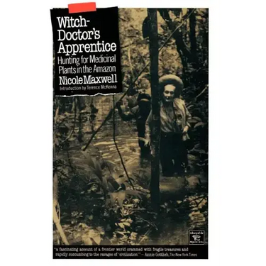 Witch-Doctor's Apprentice: Hunting for Medicinal Plants in the Amazon