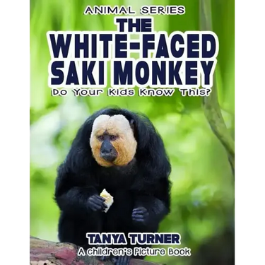 THE WHITE-FACED SAKI MONKEY Do Your Kids Know This?: A Children's Picture Book