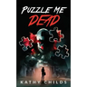 Puzzle Me Dead: A compelling suspense thriller with an emotional twist