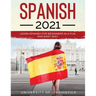 Spanish 2021: Learn Spanish for Beginners in a Fun and Easy Way
