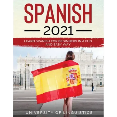 Spanish 2021: Learn Spanish for Beginners in a Fun and Easy Way