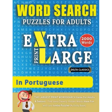 WORD SEARCH PUZZLES EXTRA LARGE PRINT FOR ADULTS IN PORTUGUESE - Delta Classics - The LARGEST PRINT WordSearch Game for Adults And Seniors - Find 2000
