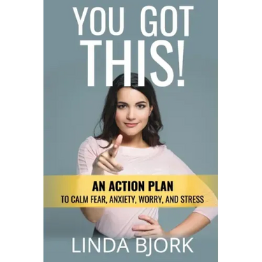 You Got This!: An action plan to calm worry, fear, anxiety, and stress
