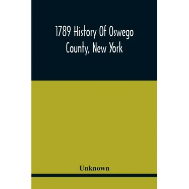 1789 History Of Oswego County, New York