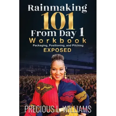 Rainmaking 101 From Day 1: Workbook