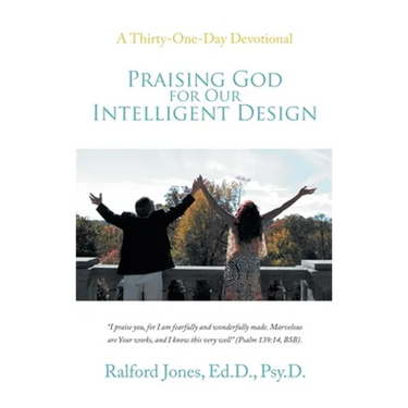 Praising God for Our Intelligent Design: A Thirty-One-Day Devotional