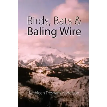 Birds, Bats & Baling Wire