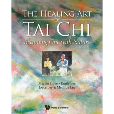 Healing Art of Tai Chi, The: Becoming One with Nature