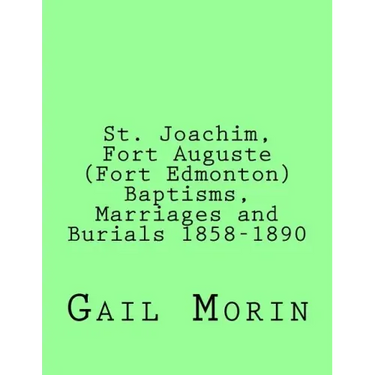 St. Joachim, Fort Auguste (Fort Edmonton) 1858-1890: https: //www.createspace.com/Member/Dashboard.do