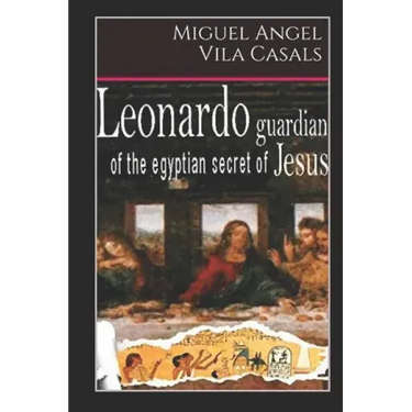 Leonardo, Guardian of the Egyptian Secret of Jesus