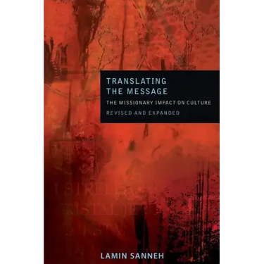 Translating the Message: The Missionary Impact on Culture (Revised, Expanded)