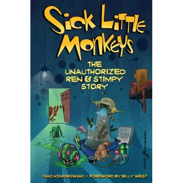 Sick Little Monkeys: The Unauthorized Ren & Stimpy Story