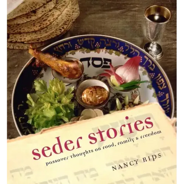 Seder Stories: Passover Thoughts on Food, Family, and Freedom