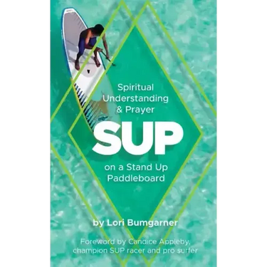 Sup: Spiritual Understanding and Prayer on a Stand Up Paddleboard