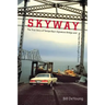 Skyway: The True Story of Tampa Bay's Signature Bridge and the Man Who Brought It Down