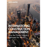 International Construction Management: How the Global Industry Reshapes the World