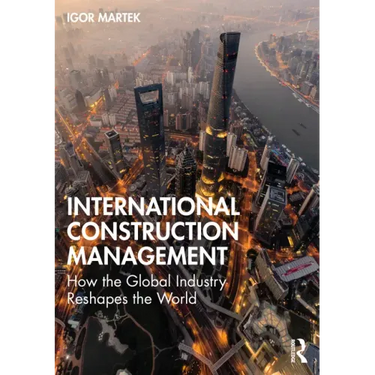 International Construction Management: How the Global Industry Reshapes the World