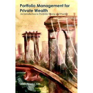 Portfolio Management for Private Wealth: An Introduction to Portfolio Theory and Practice