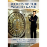 Secrets of the Wealth Game: What They Hoped You'd Never Find Out: What They Hoped You'd Never Find Out