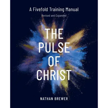 The Pulse of Christ (Revised and Expanded): A Fivefold Training Manual