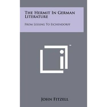 The Hermit In German Literature: From Lessing To Eichendorff