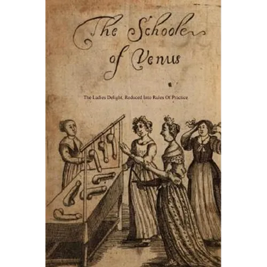 The School of Venus: or; The Ladies Delight, Reduced into Rules of Practice