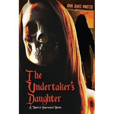 The Undertaker's Daughter: A Novel of Supernatural Horror