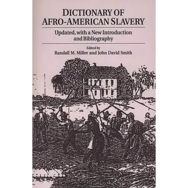 Dictionary of Afro-American Slavery: Updated, with a New Introduction and Bibliography