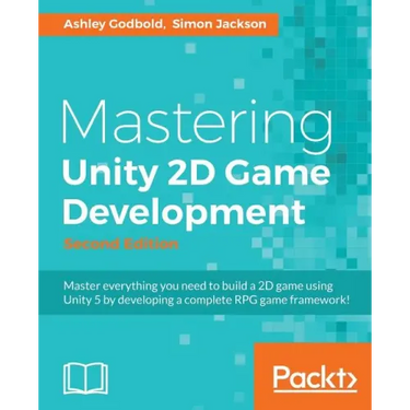 Mastering Unity 2D Game Development - Second Edition: Using Unity 5 to develop a retro RPG