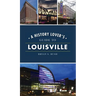 History Lover's Guide to Louisville