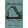 Charlotte Mew: The Lost Muse: Complete Poems, Including Previoulsy Unreleased Works