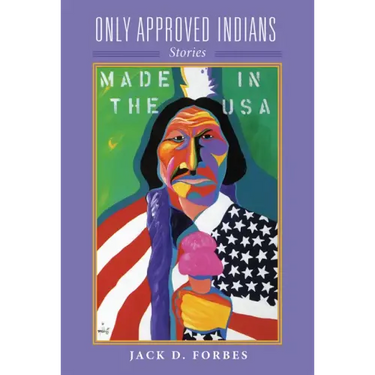 Only Approved Indians, Volume 12: Stories