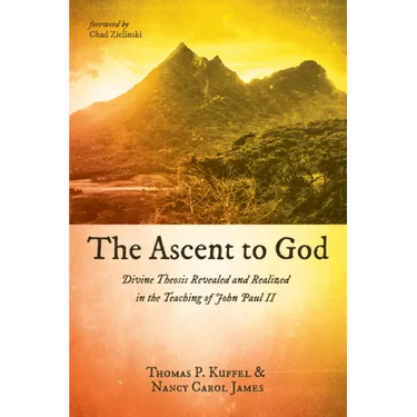 The Ascent to God: Divine Theosis Revealed and Realized in the Teaching of John Paul II