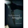 Dysfunctional Struggles: Then & Now