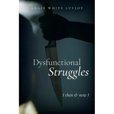 Dysfunctional Struggles: Then & Now