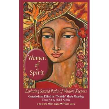 Women of Spirit: Exploring Sacred Paths of Wisdom Keepers