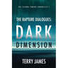 The Rapture Dialogues: Dark Dimension