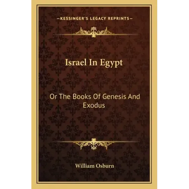 Israel in Egypt: Or the Books of Genesis and Exodus