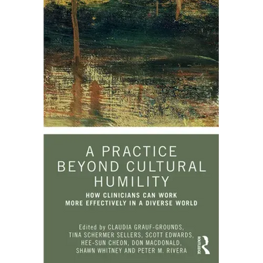A Practice Beyond Cultural Humility: How Clinicians Can Work More Effectively in a Diverse World