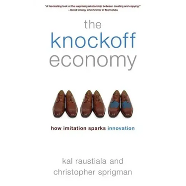 Knockoff Economy: How Imitation Sparks Innovation