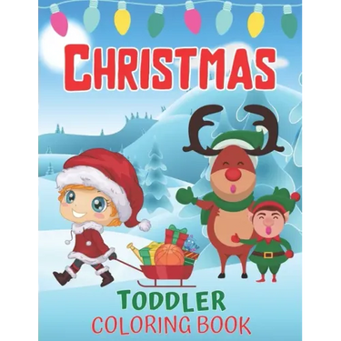 Toddlers Christmas Coloring Book: Children's Christmas Gift for Toddlers And Kids/Christmas Coloring Books/Children's Christmas Book