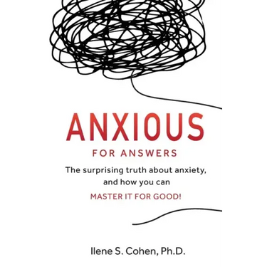 Anxious for Answers: The surprising truth about anxiety, and how you can master it for good!