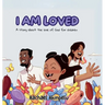 I Am Loved: A story about the love of God for children