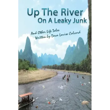 Up the River On a Leaky Junk: And Other Life Tales