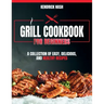 Grill Cookbook for Beginners: A Collection of Easy, Delicious, and Healthy Recipes