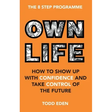 Own Life: How to Show up with Confidence and Take Control of the Future
